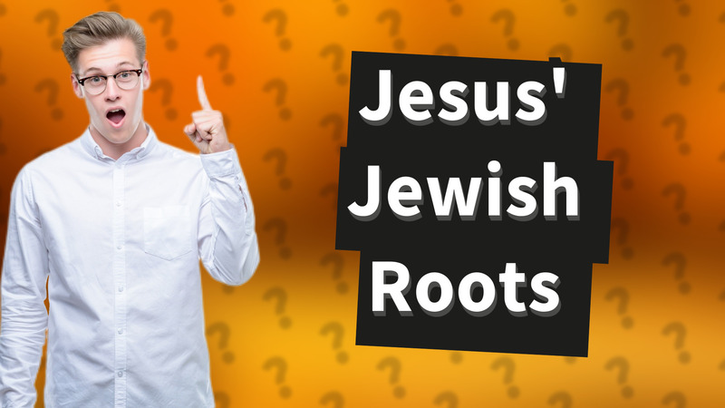 Jesus' Jewish Roots