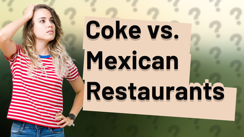 Coke vs. Mexican Restaurants