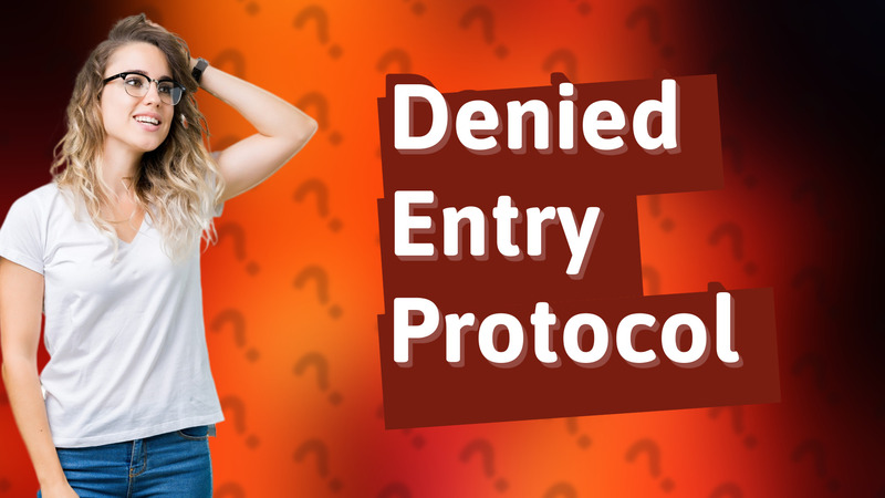 Denied Entry Protocol