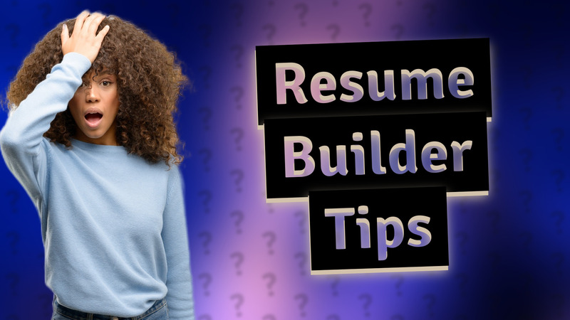 Resume Builder Tips