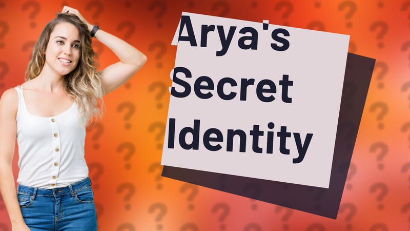 Arya's Secret Identity