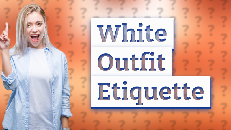 White Outfit Etiquette