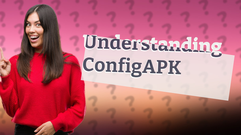 Understanding ConfigAPK