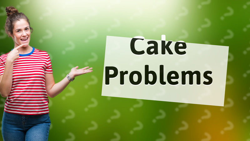 Cake Problems