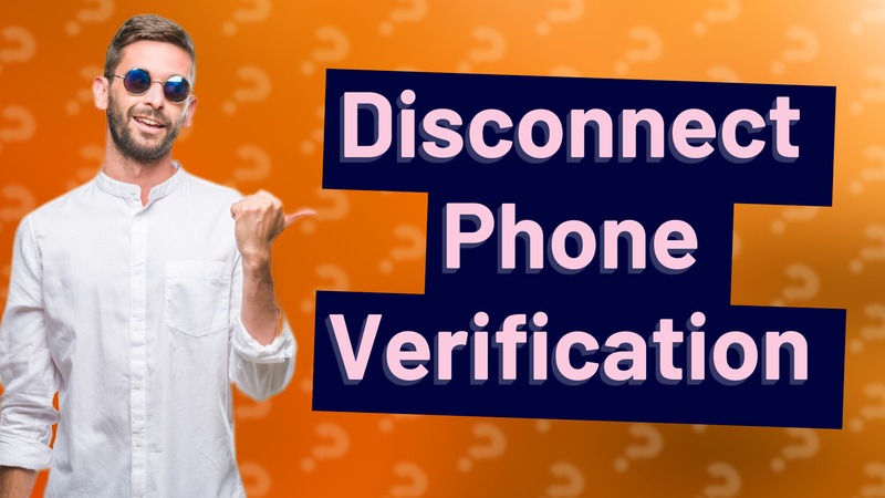 Disconnect Phone Verification