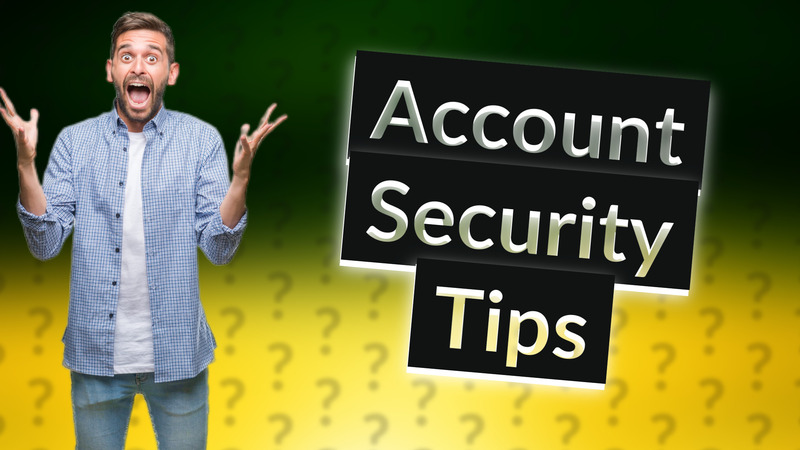 Account Security Tips