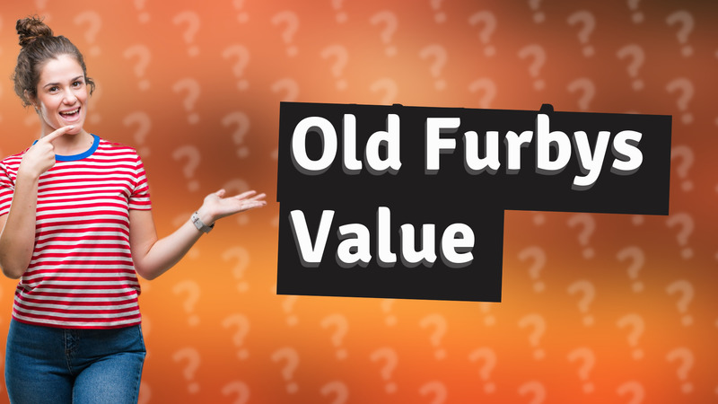 Old Furbys Value