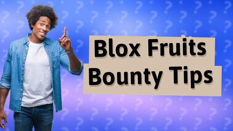 Blox Fruits Bounty Tips