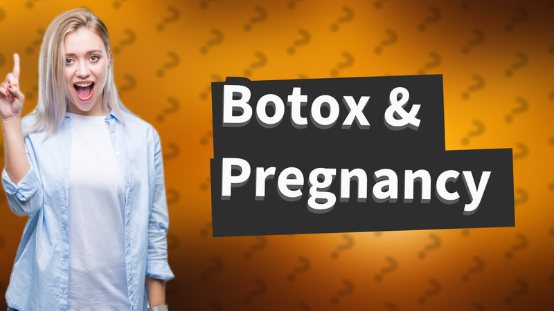 Botox & Pregnancy