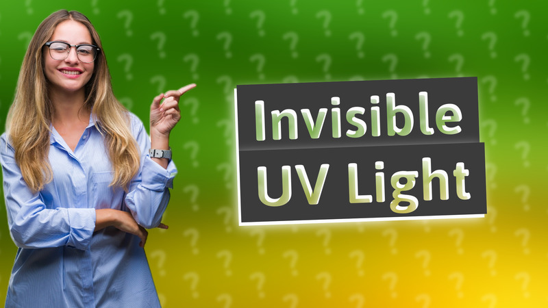 Invisible UV Light