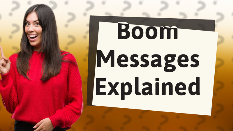 Boom Messages Explained