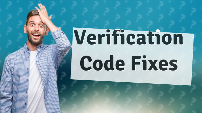 Verification Code Fixes