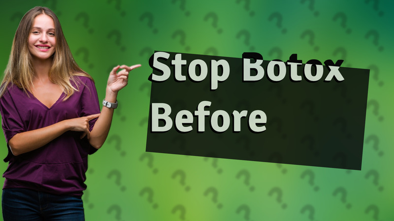 Stop Botox Before