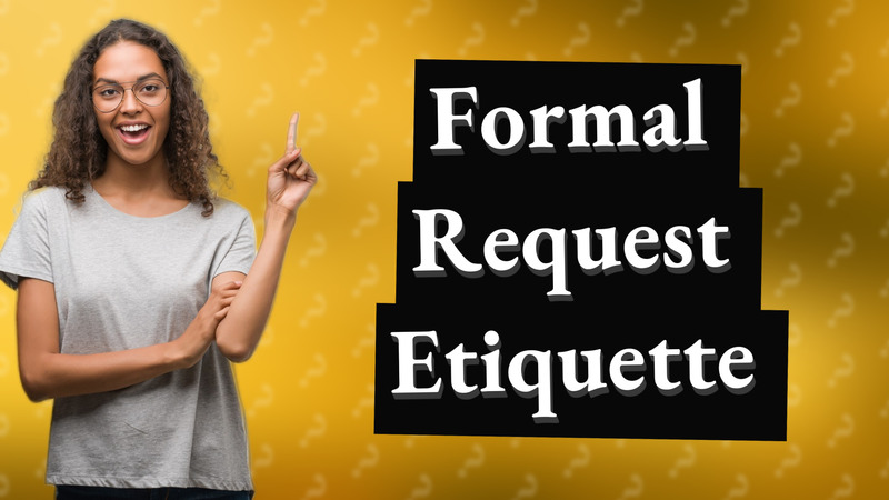 Formal Request Etiquette