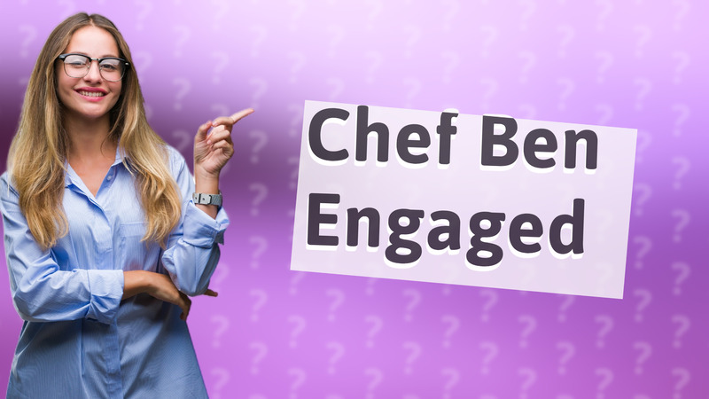 Chef Ben Engaged