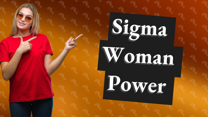 Sigma Woman Power