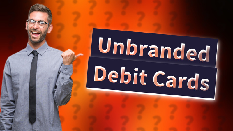 Unbranded Debit Cards