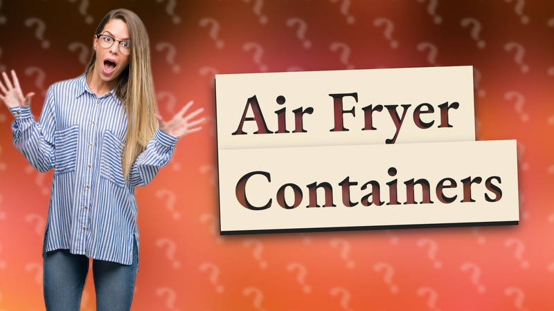 Air Fryer Containers
