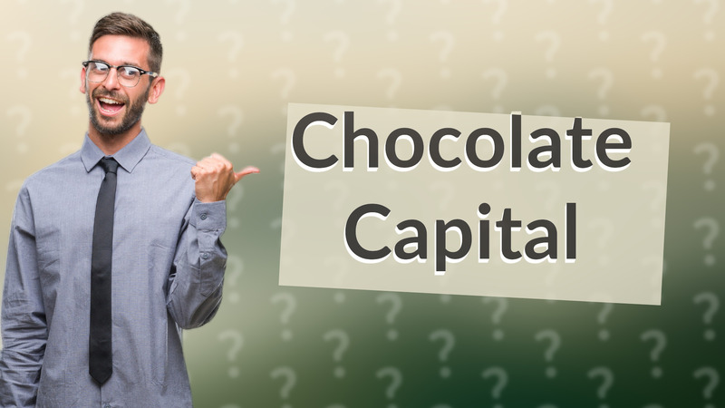 Chocolate Capital