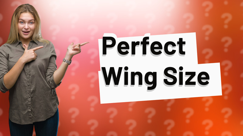 Perfect Wing Size