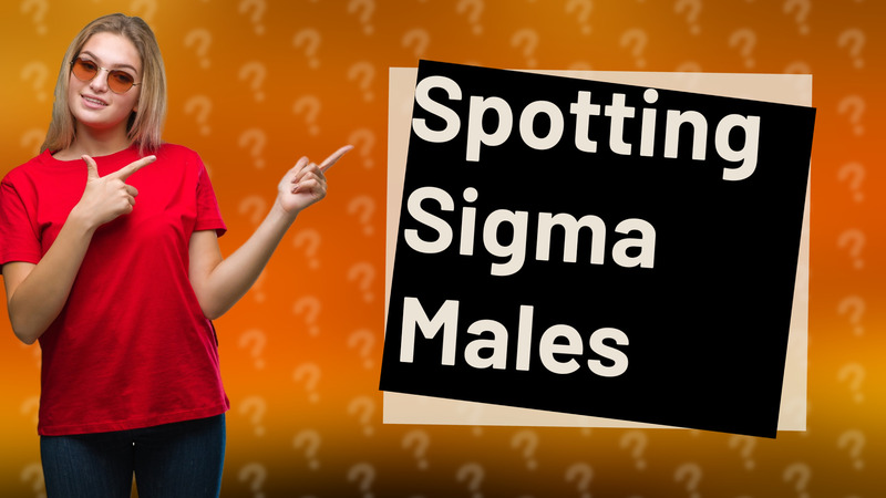 Spotting Sigma Males