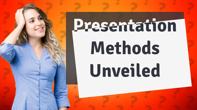 Presentation Methods Unveiled