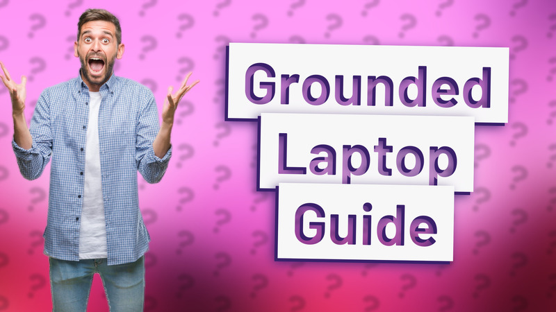 Grounded Laptop Guide