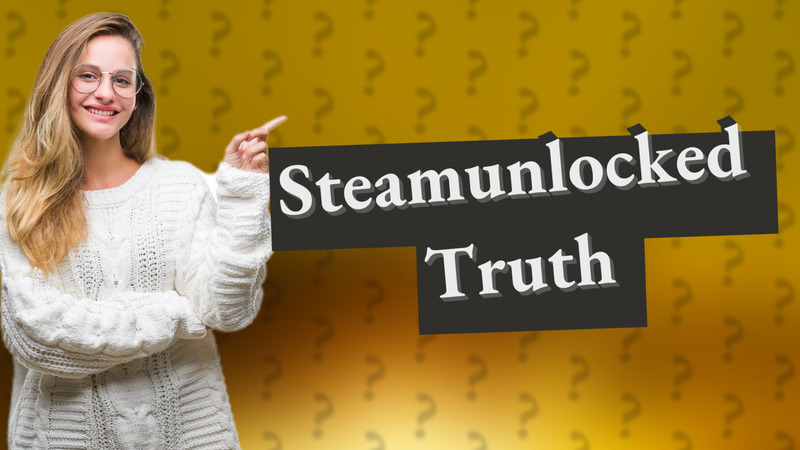 Steamunlocked Truth
