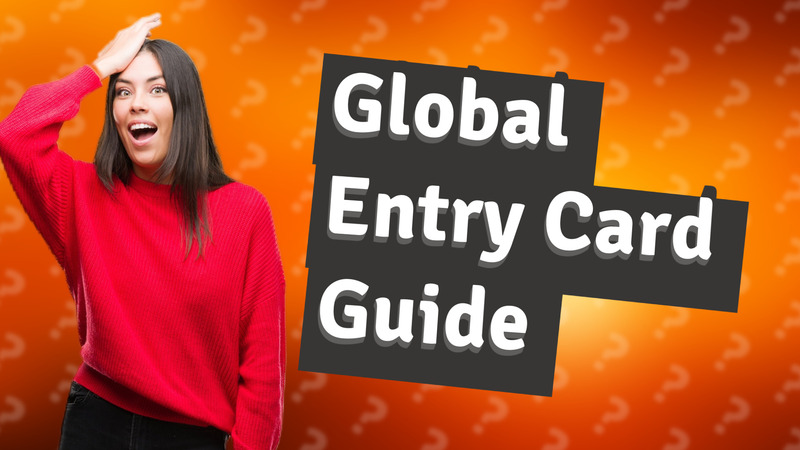 Global Entry Card Guide