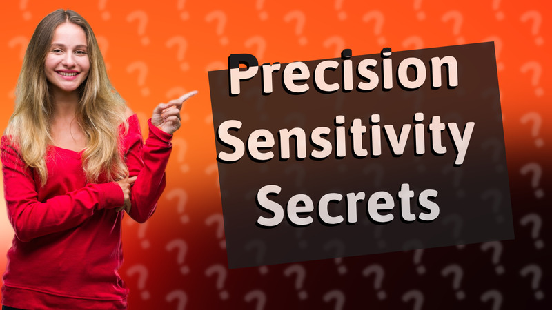Precision Sensitivity Secrets