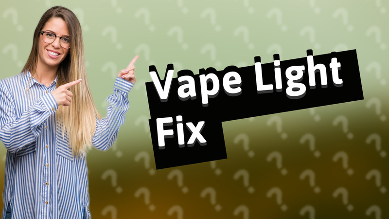 Vape Light Fix