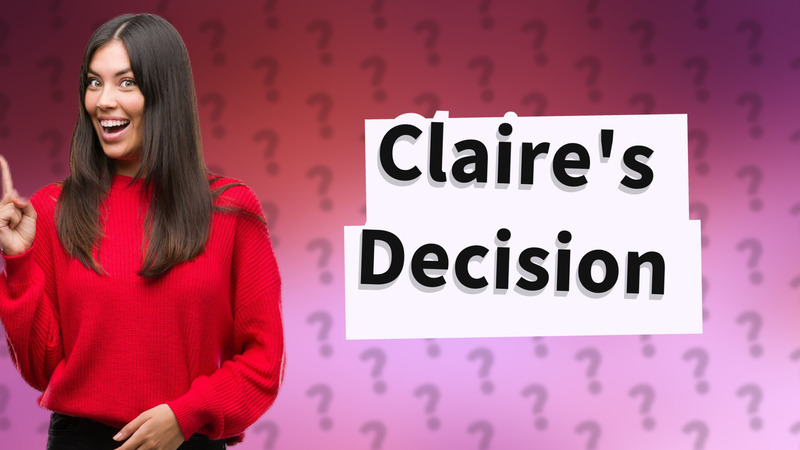 Claire's Decision