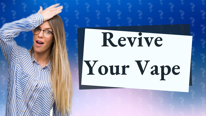 Revive Your Vape