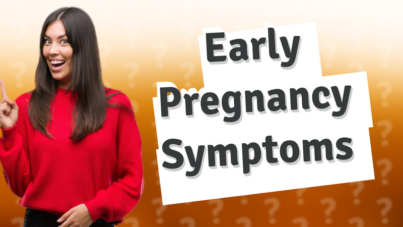 Early Pregnancy Symptoms