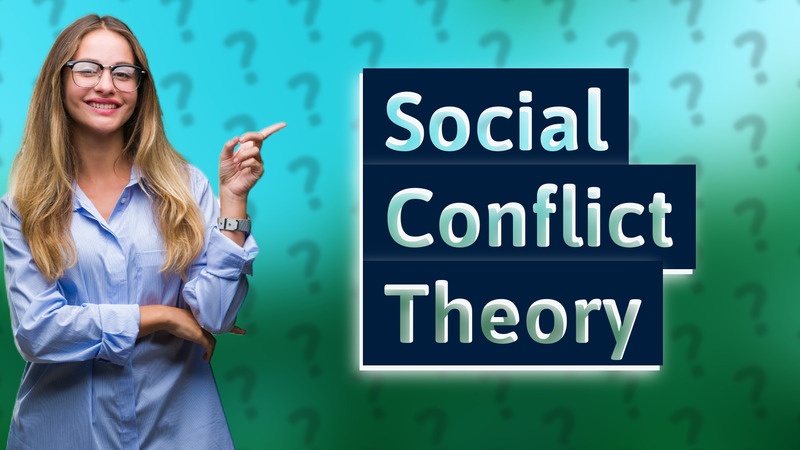 Social Conflict Theory