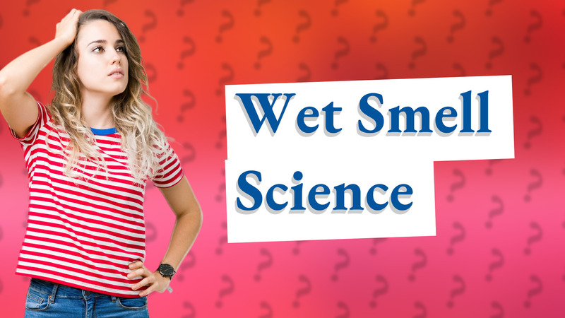 Wet Smell Science