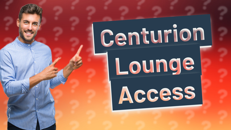 Centurion Lounge Access