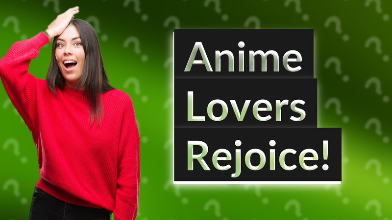 Anime Lovers Rejoice!