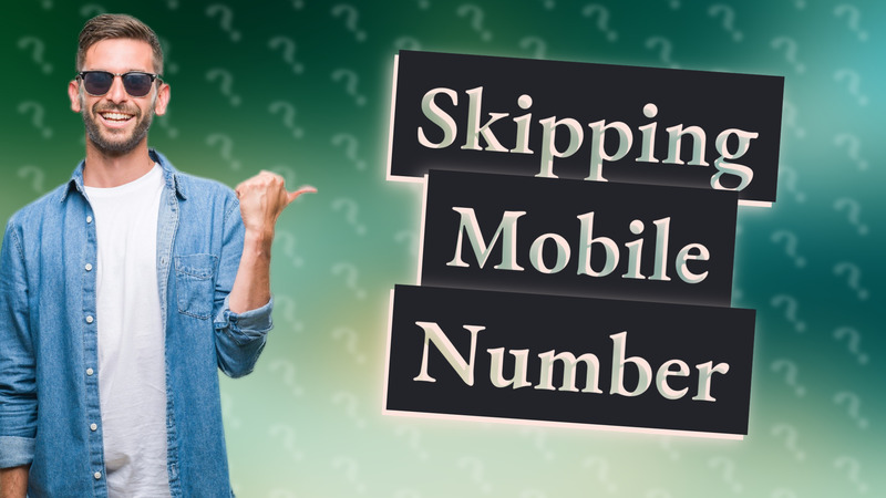 Skipping Mobile Number