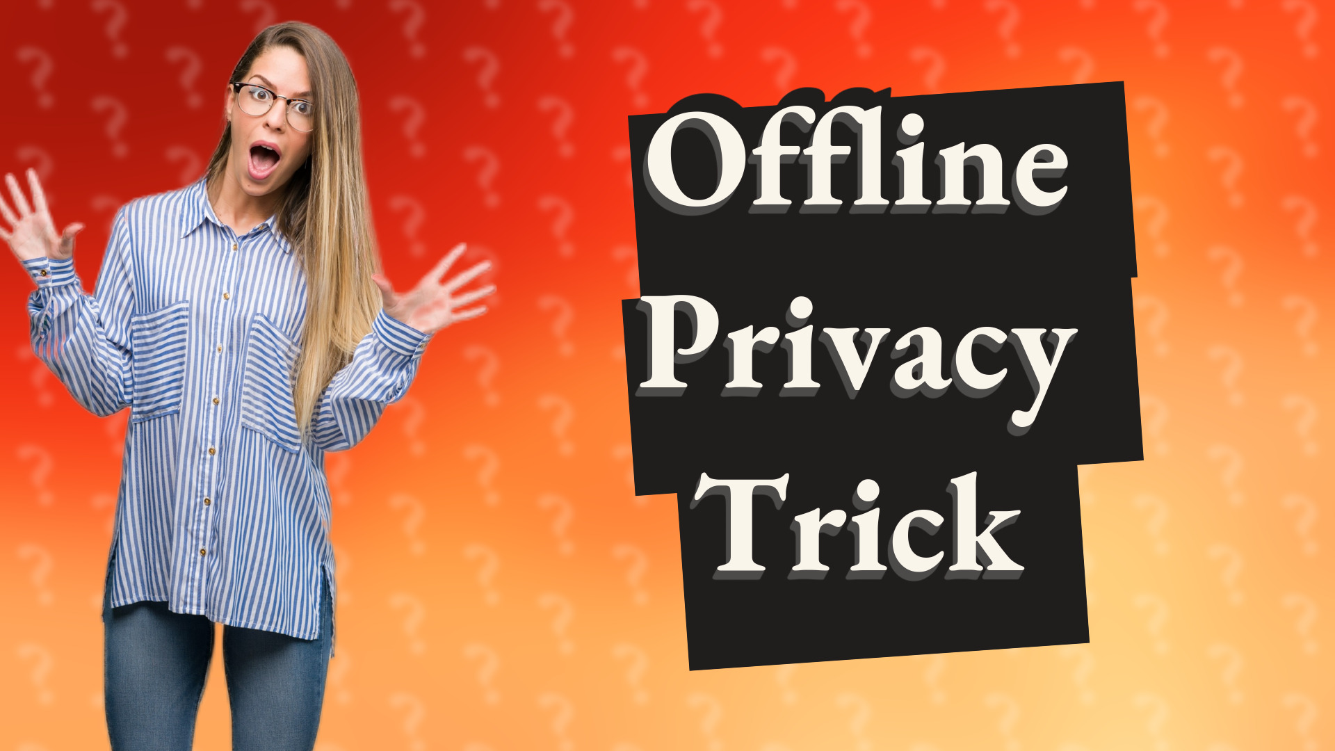 Offline Privacy Trick