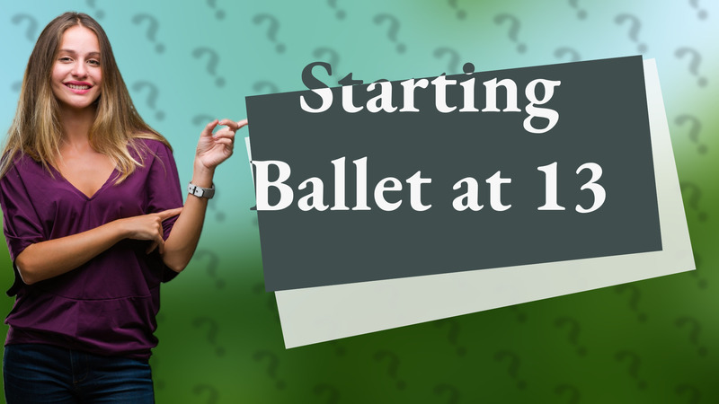 Starting Ballet at 13