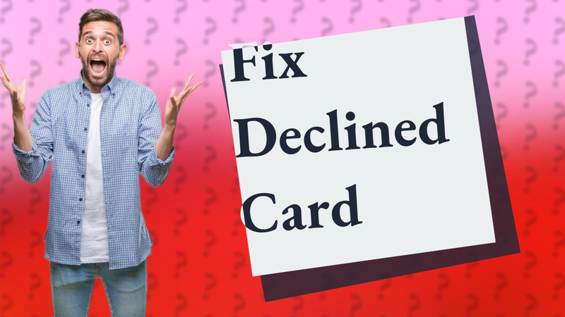 Fix Declined Card