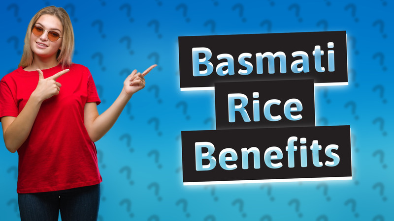 Basmati Rice Benefits