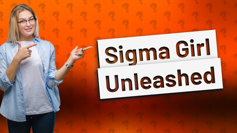 Sigma Girl Unleashed