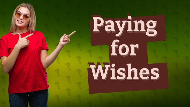 Paying for Wishes