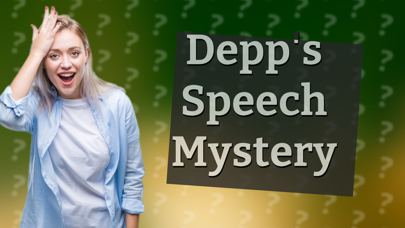 Depp's Speech Mystery