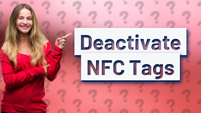 Deactivate NFC Tags