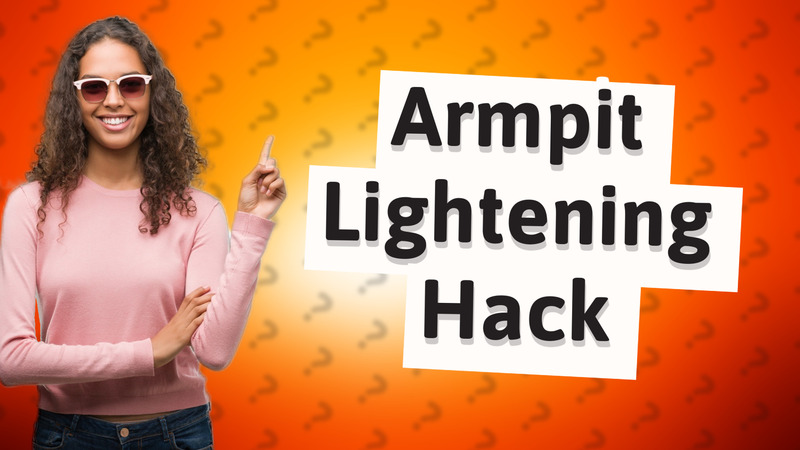 Armpit Lightening Hack