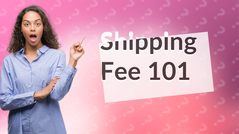Shipping Fee 101