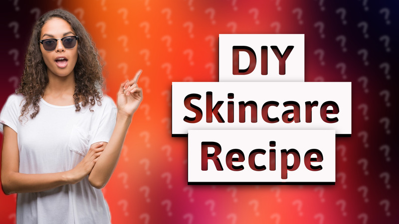 DIY Skincare Recipe